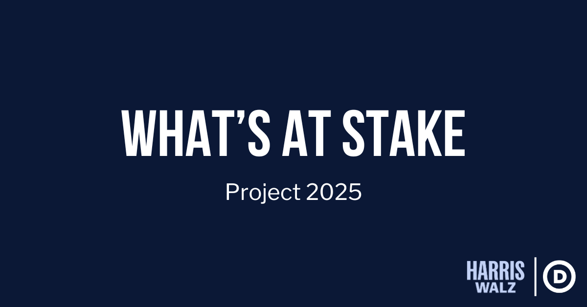 What's at Stake with Project 2025 · The Democratic National Committee